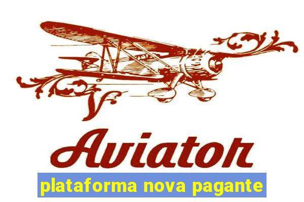 plataforma nova pagante